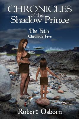 Chronicles of the Shadow Prince: The Yetin by Monica Osborn, Robert Osborn