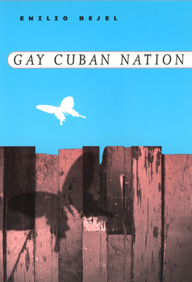 Gay Cuban Nation by Emilio Bejel