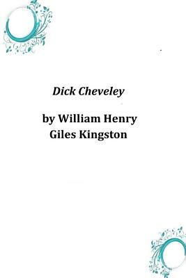 Dick Cheveley by William Henry Giles Kingston