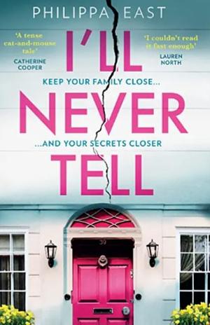 I'll Never Tell by Philippa East, Philippa East