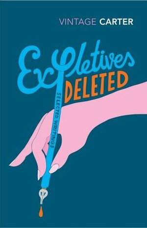 Expletives Deleted: Selected Writings by Angela Carter