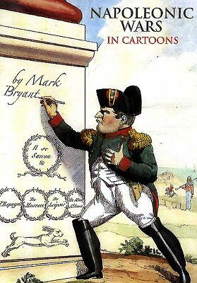 Napoleonic Wars in Cartoons by Mark Bryant