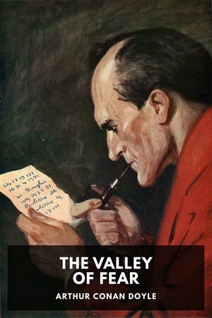 The Valley of Fear by Arthur Conan Doyle