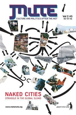 Naked Cities - Struggle in the Global Slums by Mute