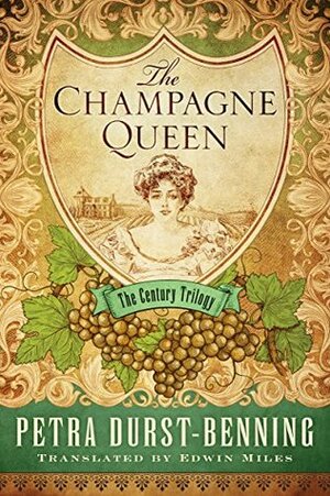 The Champagne Queen by Petra Durst-Benning, Edwin Miles