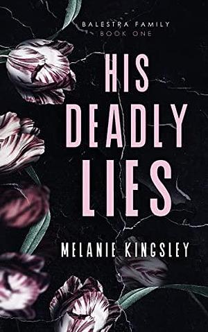 His Deadly Lies by Melanie Kingsley, Melanie Kingsley