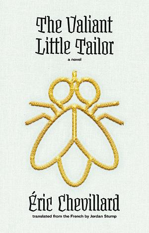 The Valiant Little Tailor: A Novel by Jordan Stump, Éric Chevillard