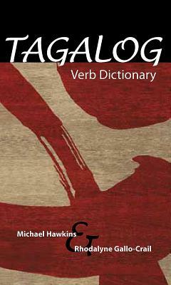Tagalog Verb Dictionary by Michael C. Hawkins, Rhodalyne Gallo-Crail