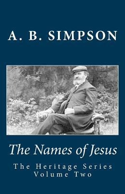 The Names of Jesus by A. B. Simpson, Jeffrey a. Mackey