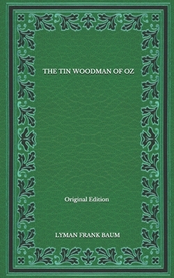 The Tin Woodman Of Oz - Original Edition by L. Frank Baum