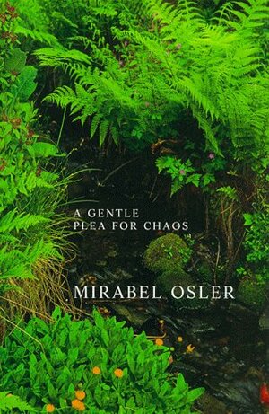 A Gentle Plea for Chaos by Mirabel Osler