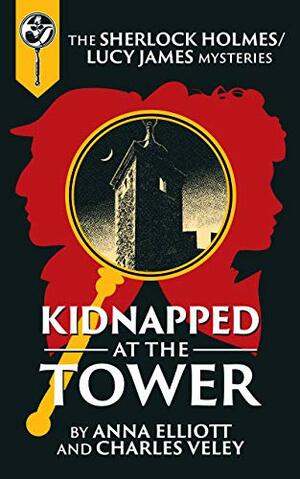 Kidnapped at the Tower by Anna Elliott, Charles Veley