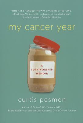 My Cancer Year: A Survivorship Memoir by Curtis Pesmen