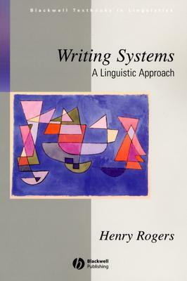 Writing Systems: A Linguistic Approach by Henry Rogers