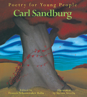 Poetry for Young People: Carl Sandburg by Steven Arcella, Frances Schoonmaker Bolin, Carl Sandburg