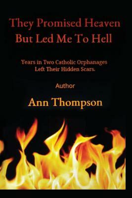 They Promised Heaven But Led Me to Hell by Ann Thompson