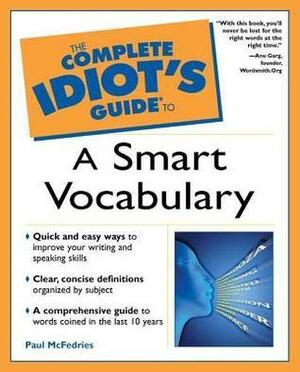 The Complete Idiot's Guide to a Smart Vocabulary by Paul McFedries