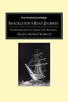 Shackleton's Boat Journey: The Narrative from the Captain of the Endurance by Frank A. Worsley, Frank A. Worsley