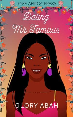 Dating Mr Famous by Glory Abah