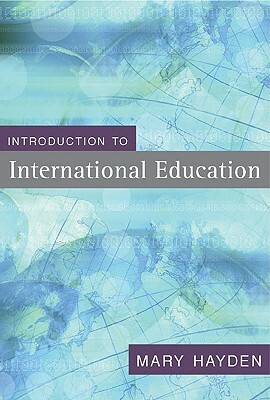 Introduction to International Education: International Schools and Their Communities by Mary Hayden