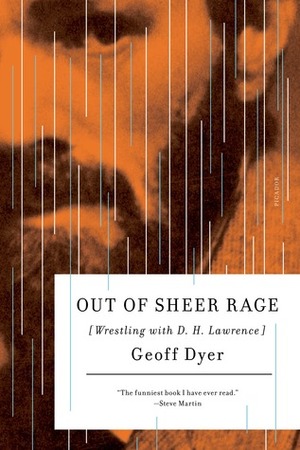 Out of Sheer Rage: Wrestling with D. H. Lawrence by Geoff Dyer