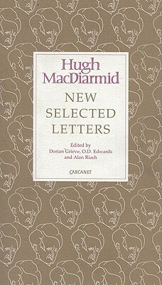 Hugh MacDiarmid: New Selected Letters: Hugh MacDiarmid by Hugh MacDiarmid