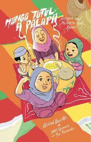 Manga Tutul a Palapa: Palapa Stories, Recipes and Memories from Ranao by Ica Fernandez, Assad Baunto, Nash Tysmans