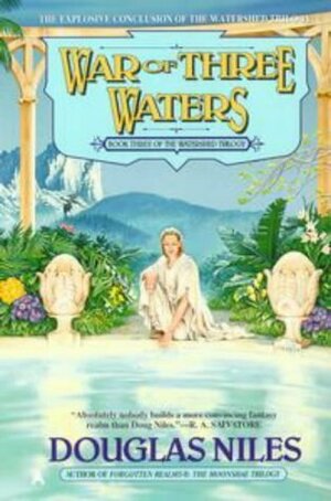 War of Three Waters: The Watershed Trilogy 3 by Douglas Niles