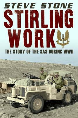 Stirling Work: The Story of the SAS in WWII by Steve Stone