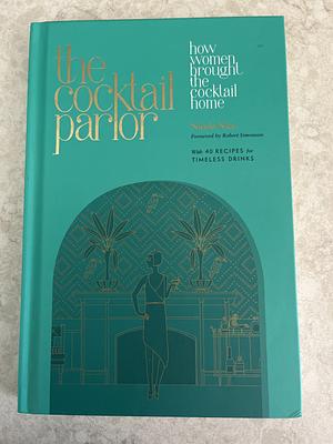 The Cocktail Parlor: How Women Brought the Cocktail Home by Nicola Nice