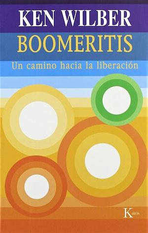 Boomeritis: Un Camino Hacia La Liberacion by Ken Wilber