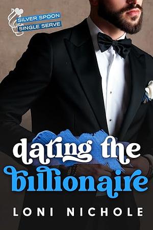 Dating the Billionaire  by Loni Nichole