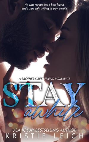 Stay Awhile by Kristie Leigh, Kristie Leigh