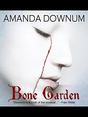 Bone Garden: An Erisinian Intrigue by Amanda Downum