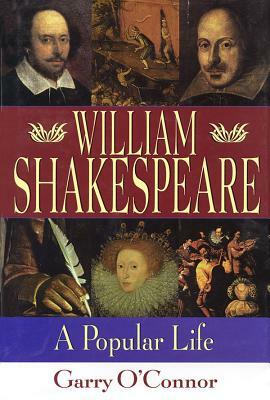 Shakespeare: A Popular Life by Garry O'Connor