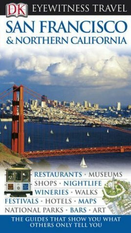 San Francisco And Northern California (Eyewitness Travel Guide) by Annelise Sorensen, D.K. Publishing