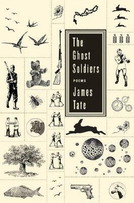 The Ghost Soldiers by James Tate