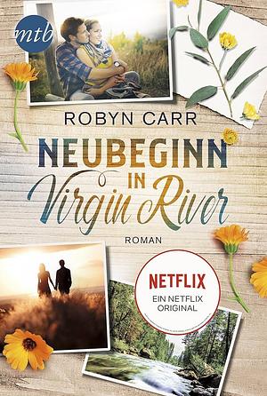 Neubeginn in Virgin River by Robyn Carr