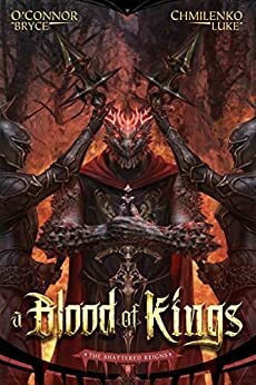 A Blood of Kings by Luke Chmilenko, Bryce O'Connor
