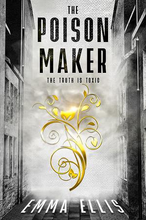The Poison Maker by Emma Ellis, Emma Ellis