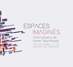 Espaces imaginés by Laboratoire des Imaginaires