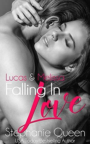 Lucas & Melissa Falling in Love by Stephanie Queen, Stephanie Queen