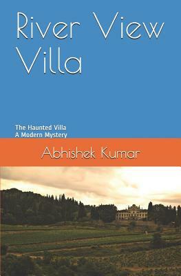 River View Villa: The Haunted House by Abhishek Kumar