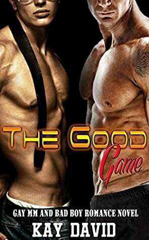 The Good Game: Gay MM and Bad Boy Romance Novel by Kay David