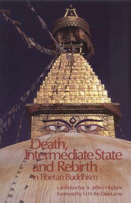 Death, Intermediate State, and Rebirth in Tibetan Buddhism by Jeffrey Hopkins, Lati Rinbochay