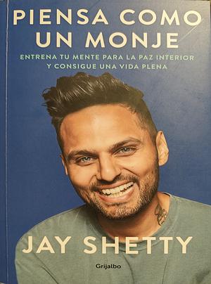 Piensa como un Monje by Jay Shetty