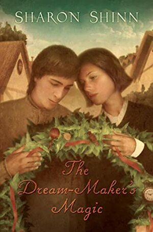 The Dream-Maker's Magic by Sharon Shinn