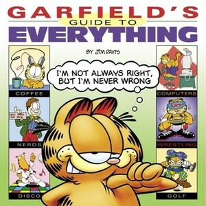 Garfield's Guide to Everything by Gary Baker, Betsy Knotts, Kenny Goetzinger, Mark Acey, Scott Nickel, Jim Davis