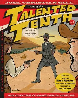 Bass Reeves: Tales of the Talented Tenth, No. 1, Second Edition by Joel Christian Gill