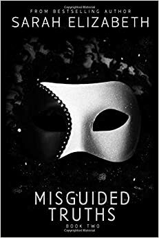 Misguided Truths: Part One by Sarah Elizabeth